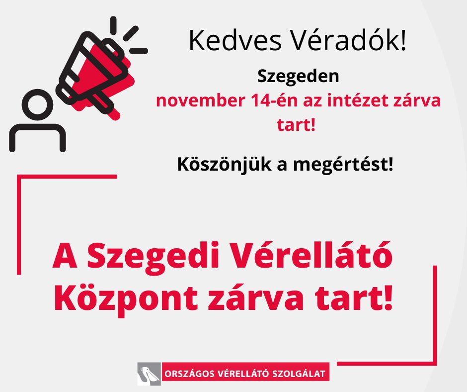 November 14-én a Szegedi Regionális Vérellátó Központ zárva tart!